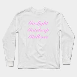 Gaslight Gatekeep Girlboss Long Sleeve T-Shirt